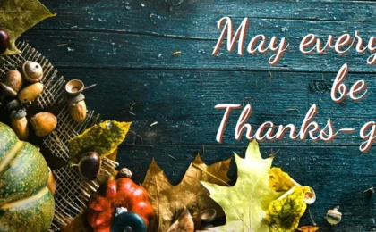 Why make Thanksgiving only one day a year? Each day of giving thanks would benefit us all.